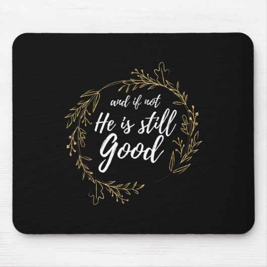 And If Not He Is Still Good Lit Daniel Psalm 3_18 Muismat (Voorkant)