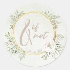 And If Not Round Sticker