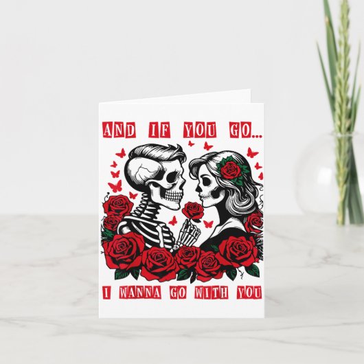 And If You Go I W Go With You Skeleton Roses Valen Kaart (Voorkant)