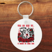 And If You Go I W Go With You Skeleton Roses Valen Sleutelhanger (Voorkant)
