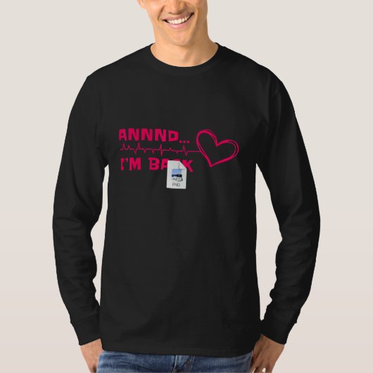 And I'm Back Heart Attack Survivor T-shirt (Voorkant)