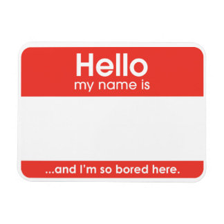 ...and I'm so bored here. | magnet Magneet