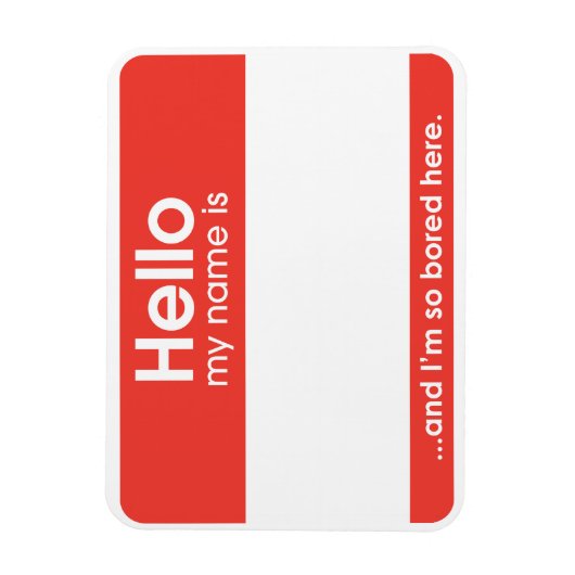 ...and I'm so bored here. | magnet Magneet (Verticaal)