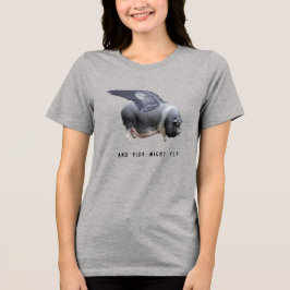 And Pigs Might Fly Funny Whimsical Sarcastic Quote Tri-Blend Shirt