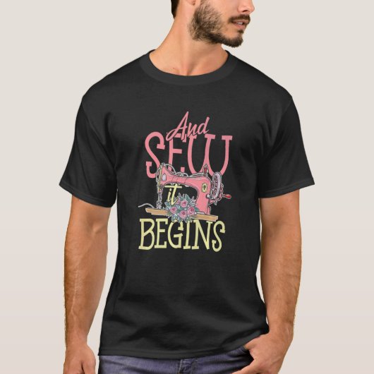 And Sew It Begins for a Tailors Sewers Women Quilt T-shirt (Voorkant)