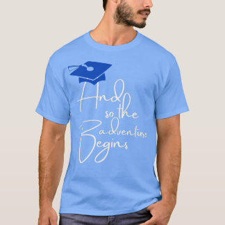And so the adventure Begins T-shirt