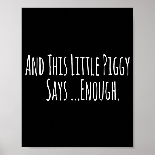 And This Little Ggy Says Enough Funny Sarcastic Sa Poster (Voorkant)