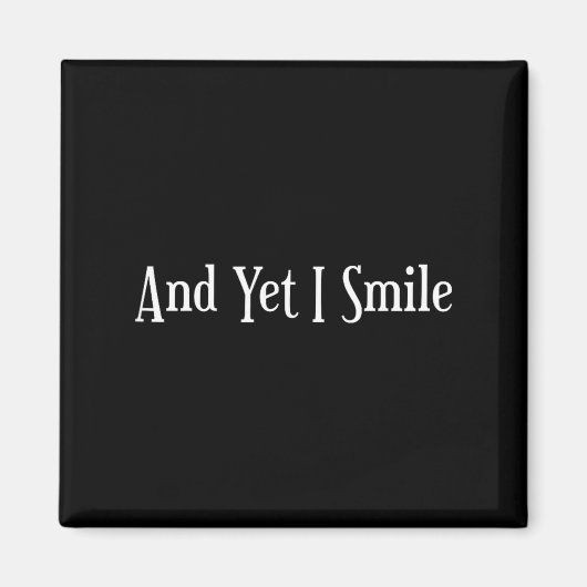 And Yet I Smile - Overcoming Hardships Sitive Quot Magneet (Voorkant)