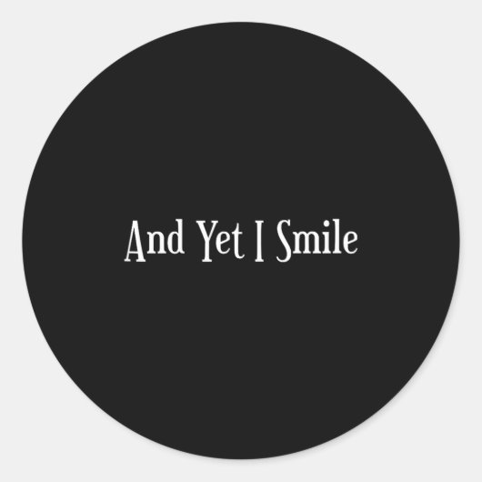 And Yet I Smile - Overcoming Hardships Sitive Quot Ronde Sticker (Voorkant)