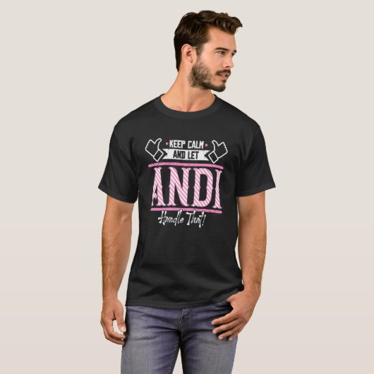 Andi Keep Calm en laat Andi Handle dat doen T-shirt (Voorkant volledig)