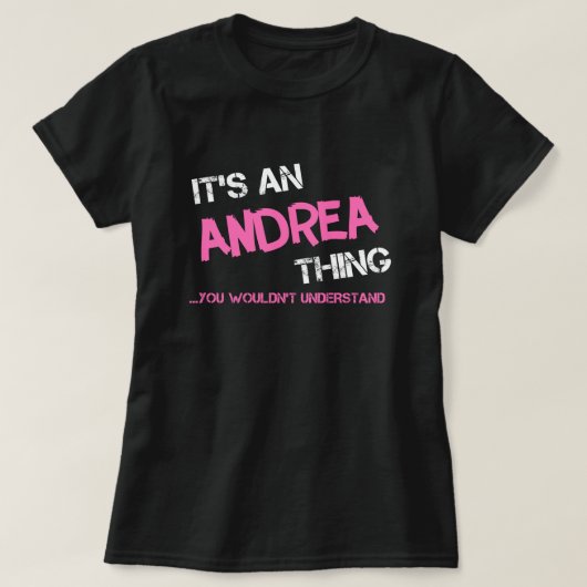 Andrea iets wat je niet zou begrijpen naam T-Shirt (Design voorkant)