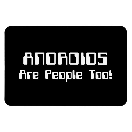 ANDROIDEN zijn ook mensen! Magneet (Horizontaal)