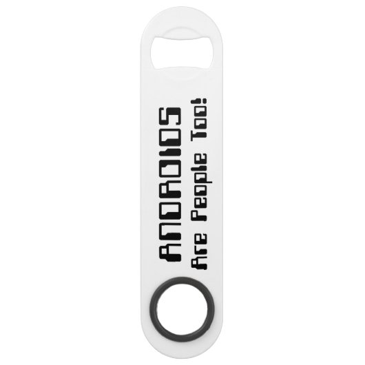 ANDROIDEN zijn ook mensen! Speed Flessenopener (Achterkant)