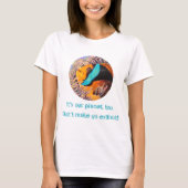 Anemone Fish: "Het is ook mijn planeet!" T-Shirt (Voorkant)