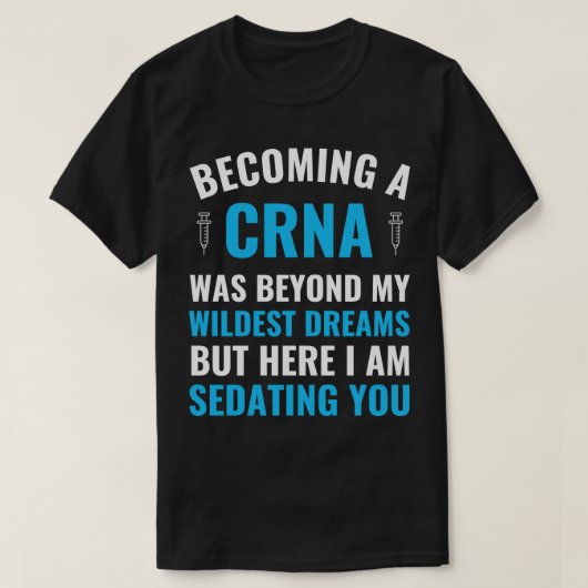 Anesthesie Verpleging wordt een CRNA-Afstuderen T-shirt (Design voorkant)