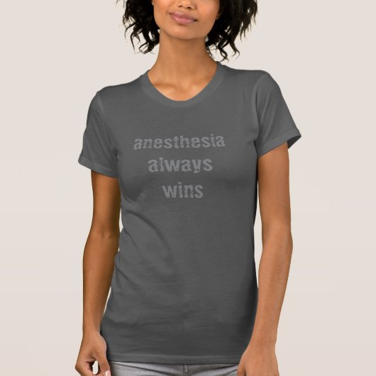 Anesthesie wint altijd t-shirt (Voorkant)