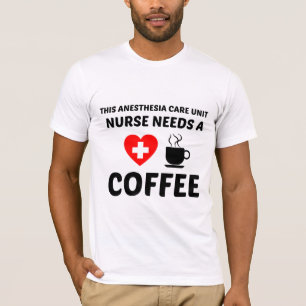 ANESTHESIE ZORG EENHEID (PACU) VERPLEISTE BEHOEFTE T-SHIRT