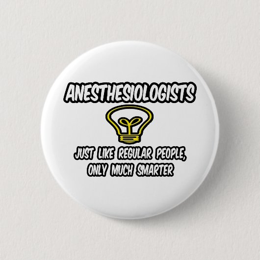 Anesthesiologen...gewone mensen, alleen slimmer ronde button 5,7 cm (Voorkant)