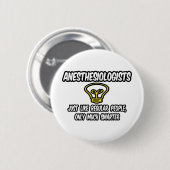 Anesthesiologen...gewone mensen, alleen slimmer ronde button 5,7 cm (Voorkant /achterkant)