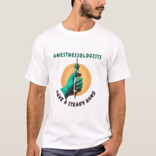 Anesthesiologen hebben een vaste hand, anesthesie t-shirt
