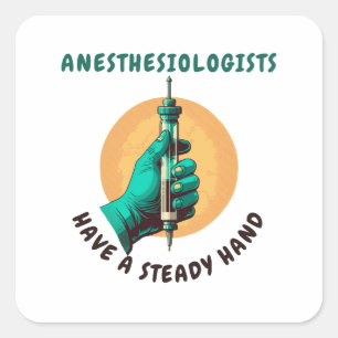 Anesthesiologen hebben een vaste hand, anesthesie vierkante sticker