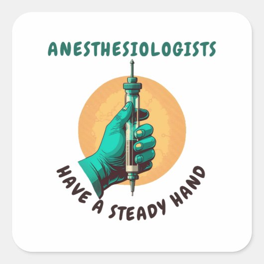 Anesthesiologen hebben een vaste hand, anesthesie vierkante sticker (Voorkant)