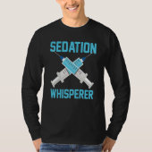 Anesthesiologist Anesthesiology Sedation Whisperer T-shirt (Voorkant)