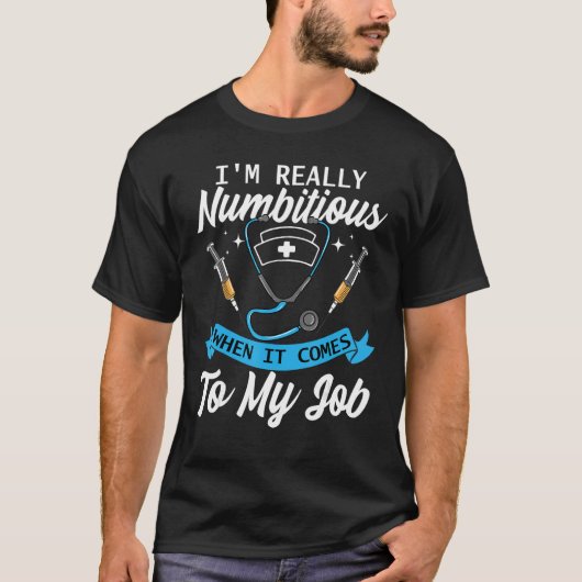 Anesthesiologist Really Numbitious When It Comes T T-shirt (Voorkant)