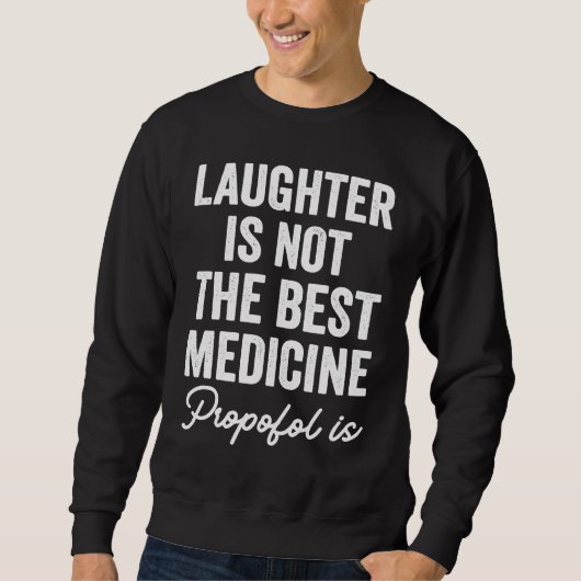 Anesthetist Laughter Is Not The Best Medicine Trui (Voorkant)
