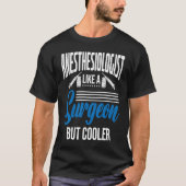 Anesthetist Like A Surgeon T-shirt (Voorkant)