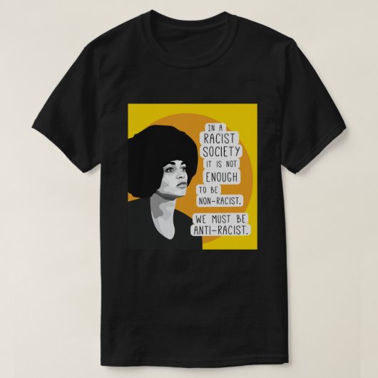 Angela Davis citaat tegen racisme T-shirt (Design voorkant)