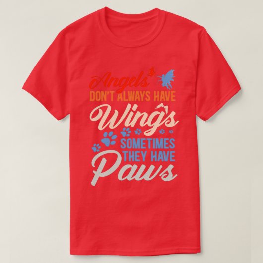 Angels Dont Always Have Wings They Have Paws T-shirt (Design voorkant)