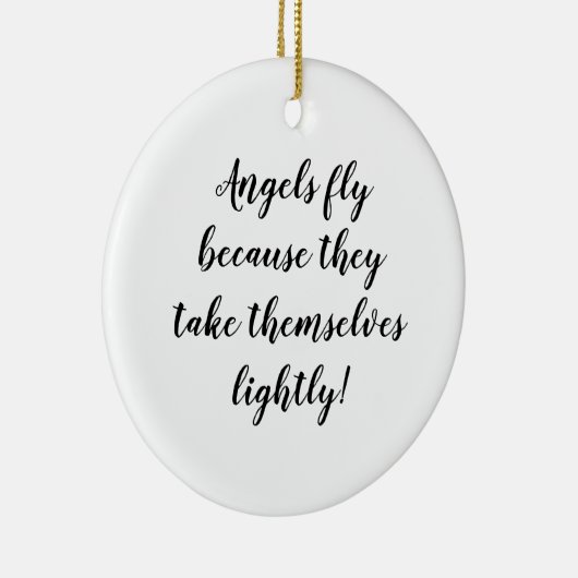 Angels vliegen omdat ze zich licht nemen! keramisch ornament (Rechts)