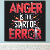Anger is the Start of Error | Powerful Quote Canvas Afdruk (Insitu (Houten vloer))