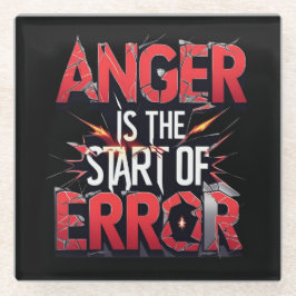 Anger is the Start of Error | Powerful Quote Glazen Onderzetter