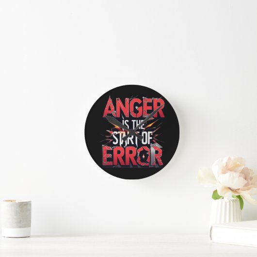 Anger is the Start of Error | Powerful Quote Ronde Klok (Huis)