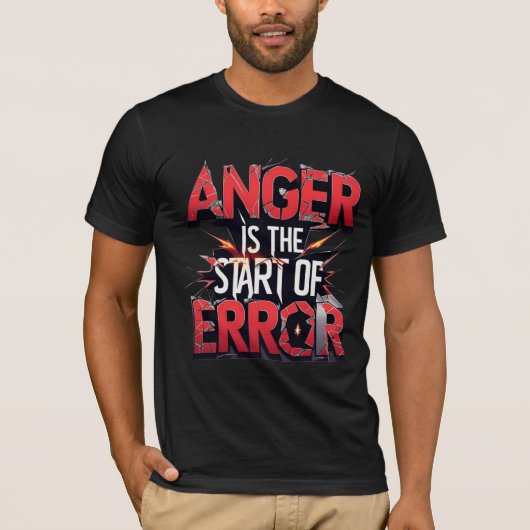 Anger is the Start of Error | Powerful Quote T-shirt (Voorkant)