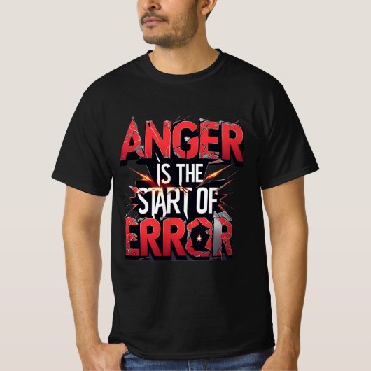 Anger is the Start of Error | Powerful Quote T-shirt (Voorkant)