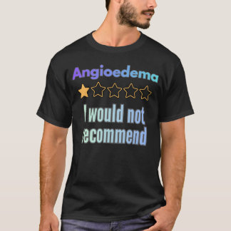 Angioedema – Ik zou het niet aanbevelen Grappig be T-shirt