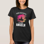 Angler Gezegden Mir Reichts Ich Geh Gevist Idee T-shirt (Voorkant)