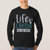 Angler Quote Life is beter in het meer T-shirt (Voorkant)