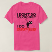 Angry Cat Apparel Ik doe geen TouchyFeely T-shirt (Design voorkant)