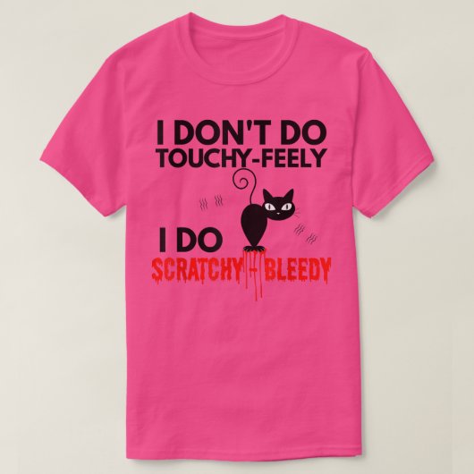 Angry Cat Apparel Ik doe geen TouchyFeely T-shirt (Design voorkant)