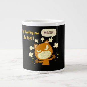 Angry Cat, stop met me zo te behandelen ! Grote Koffiekop