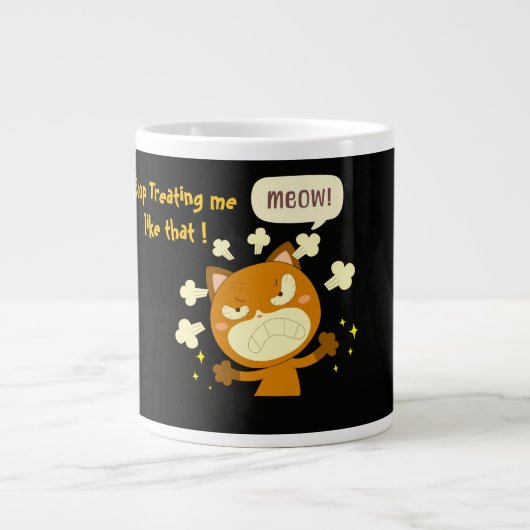 Angry Cat, stop met me zo te behandelen ! Grote Koffiekop (Voorkant)