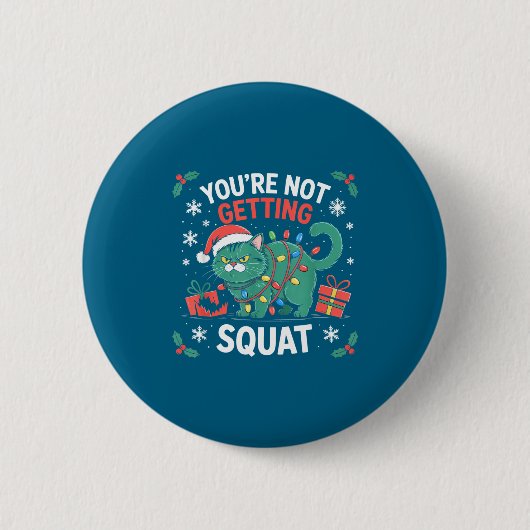 Angry Christmas Cat You're Not Getting Squat Holid Ronde Button 5,7 Cm (Voorkant)