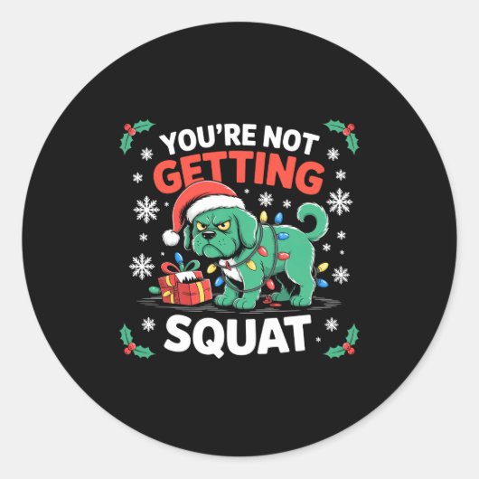 Angry Christmas Dog You're Not Getting Squat Holid Ronde Sticker (Voorkant)