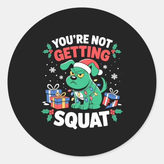 Angry Christmas Dog You're Not Getting Squat Holid Ronde Sticker (Voorkant)