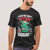 Angry Christmas Dog You're Not Getting Squat Holid T-shirt (Voorkant)
