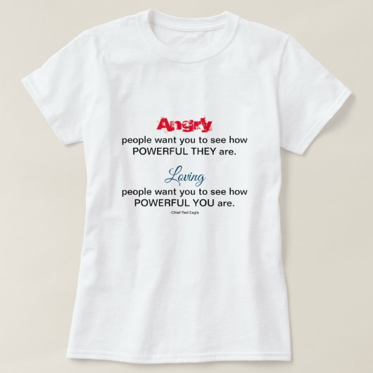 Angry Loving People Native American Quote T-shirt (Design voorkant)